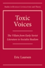 Toxic Voices : The Villain from Early Soviet Literature to Socialist Realism - eBook