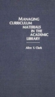 Managing Curriculum Materials in the Academic Library - Book
