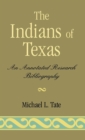 Indians of Texas : An Annotated Research Bibliography - Book