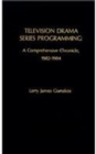 Television Drama Series Programming : A Comprehensive Chronicle - Book