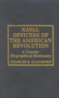 Naval Officers of the American Revolution : A Concise Biographical Dictionary - Book
