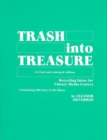 Trash into Treasure : Recycling Ideas for Library/Media Centers, Containing 100 Easy-to-Do Ideas - Book