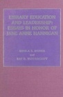 Library Education and Leadership : Essays in Honor of Jane Anne Hannigan - Book