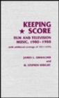Keeping Score : Film and Television Music, 1980-1988 (with Additional Coverage of 1921-1979) - Book