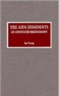 The AIDS Dissidents : An Annotated Bibliography - Book