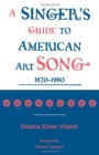 A Singer's Guide to the American Art Song, 1870-1980 - Book