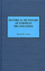 Historical Dictionary of European Organizations - Book