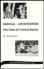 Radical Juxtaposition : The Films of Yvonne Rainer - Book