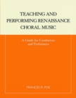 Teaching and Performing Renaissance Choral Music : A Guide for Conductors and Performers - Book