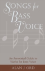 Songs for Bass Voice : An Annotated Guide to Works for Bass Voice - Book