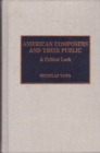 American Composers and Their Public : A Critical Look - Book