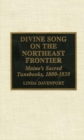 Divine Song on the Northeast Frontier : Maine's Sacred Tunebooks, 1800-1830 - Book