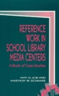 Reference Work in School Library Media Centers : A Book of Case Studies - Book