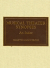 Musical Theater Synopses : An Index - Book