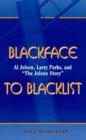 Blackface to Blacklist : Al Jolson, Larry Parks, and 'The Jolson Story' - Book