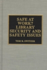 Safe at Work? Library Security and Safety Issues - Book