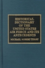 Historical Dictionary of the United States Air Force and Its Antecedents - Book