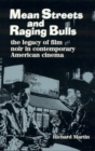 Mean Streets and Raging Bulls : The Legacy of Film Noir in Contemporary American Cinema - Book