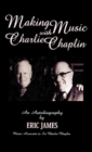 Making Music with Charlie Chaplin : An Autobiography - Book