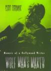 Wolf Man's Maker : Memoir of a Hollywood Writer - Book