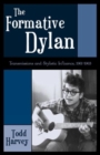 The Formative Dylan : Transmission and Stylistic Influences, 1961-1963 - Book