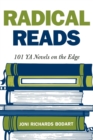 Radical Reads : 101 YA Novels on the Edge - Book