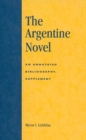 The Argentine Novel : An Annotated Bibliography, Supplement - Book