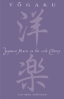 Yogaku : Japanese Music in the 20th Century - Book
