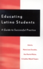 Educating Latino Students : A Guide to Successful Practice - Book