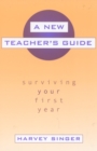 A New Teacher's Guide : Surviving Your First Year - Book