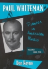 Paul Whiteman : Pioneer in American Music, 1890-1930 - Book