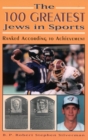 The 100 Greatest Jews in Sports : Ranked According to Achievement - Book
