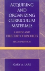 Acquiring and Organizing Curriculum Materials : A Guide and Directory of Resources - Book