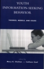 Youth Information Seeking Behavior : Theories, Models, and Issues - Book