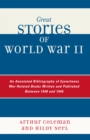 Great Stories of World War II : An Annotated Bibliography of Eyewitness War-Related Books Written and Published Between 1940 and 1946 - Book