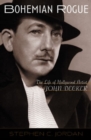 Bohemian Rogue : The Life of Hollywood Artist John Decker - Book