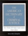 The American Dictionary of Criminal Justice : Key Terms and Major Court Cases - Book