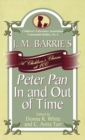 J. M. Barrie's Peter Pan In and Out of Time : A Children's Classic at 100 - Book