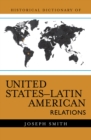 Historical Dictionary of United States-Latin American Relations - Book