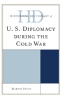 Historical Dictionary of U.S. Diplomacy during the Cold War - Book