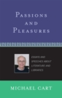 Passions and Pleasures : Essays and Speeches About Literature and Libraries - Book
