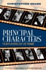 Principal Characters : Film Players Out of Frame - Book