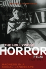 The Hollywood Horror Film, 1931-1941 : Madness in a Social Landscape - Book