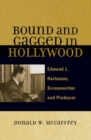 Bound and Gagged in Hollywood : Edward L. Hartmann, Screenwriter and Producer - Book