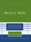 Musical AKAs : Assumed Names and Sobriquets of Composers, Songwriters, Librettists, Lyricists, Hymnists and Writers on Music - Book