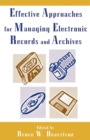 Effective Approaches for Managing Electronic Records and Archives - Book