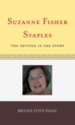 Suzanne Fisher Staples : The Setting Is the Story - Book