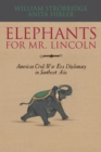 Elephants for Mr. Lincoln : American Civil War-Era Diplomacy in Southeast Asia - Book