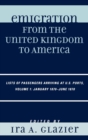 Emigration from the United Kingdom to America : Lists of Passengers Arriving at U.S. Ports, January 1870 - June 1870 - Book