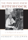 The Man Who Knew Hitchcock : A Hollywood Memoir - Book